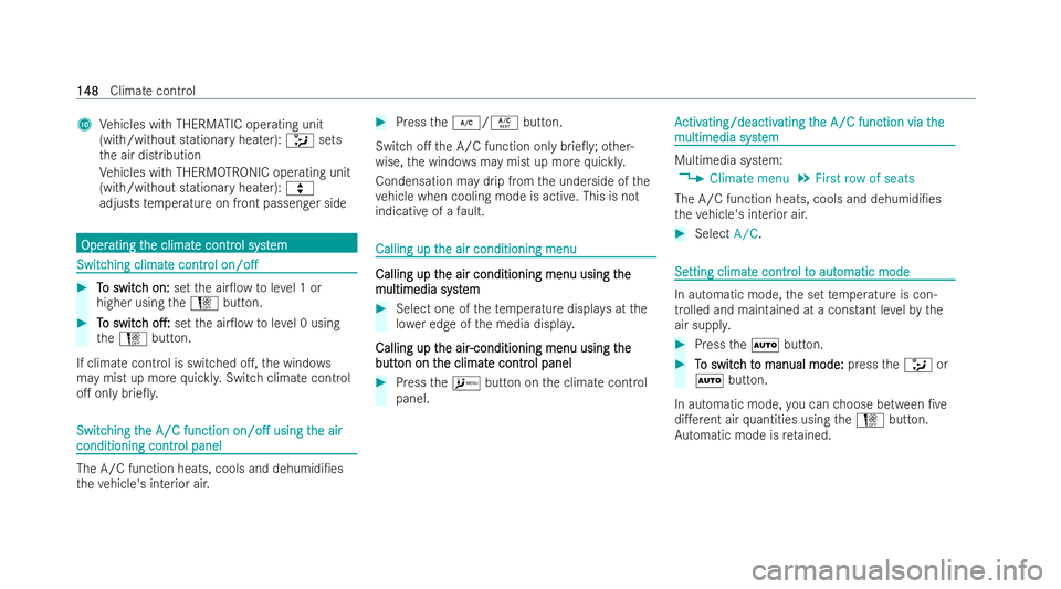 MERCEDES-BENZ CLA COUPE 2021  Owners Manual A
Vehicles with THERM ATIC operating unit
(with/wi thout stationary heater): _sets
th e air distribution
Ve hicles with THERM OTRO NIC operating unit
(with/wi thout stationary heater): q
adjusts temp 