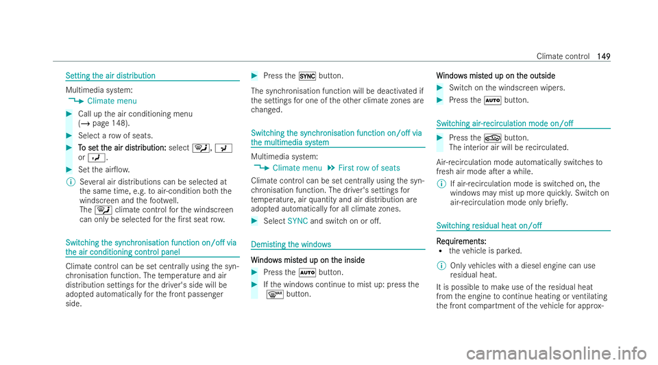 MERCEDES-BENZ CLA COUPE 2021  Owners Manual Se
Se
tting t
tting t he air dis
he air distr tribution
ibution Multimedia system:
4 Climate menu #
Call up the air conditioning menu
(/ page 148). #
Select a row of seats. #
T
To se
o se t t
t the ai