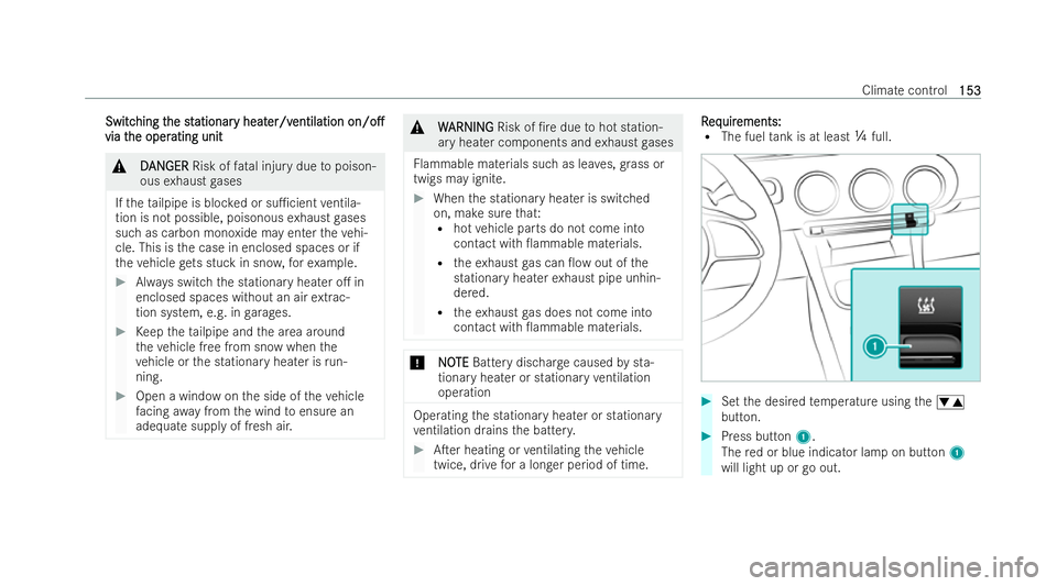 MERCEDES-BENZ CLA COUPE 2021  Owners Manual Switc
Switc
hing t
hing t he st
he stationar
ationar y heat
y heater/v
er/ventilation
entilation on/o.
on/o.
via t
via t he oper
he oper ating unit
ating unit &
D
DAN
AN GER
GER Risk of fatal injury