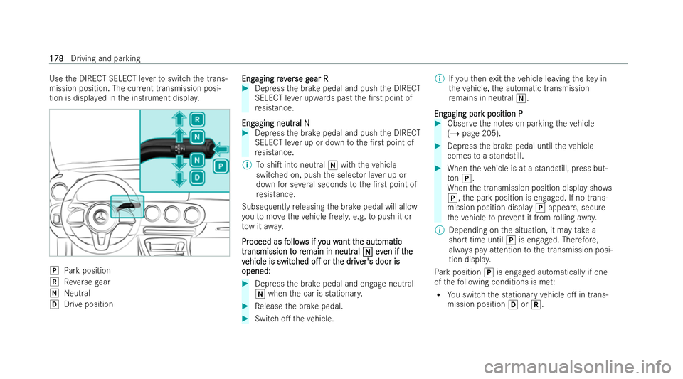 MERCEDES-BENZ CLA COUPE 2021  Owners Manual Use
the DIRECT SELECT le verto switch the trans-
mission position. The cur rent transmission posi-
tion is displa yed in the inst rument displa y. j
Park position
k Reversege ar
i Neutral
h Drive posi