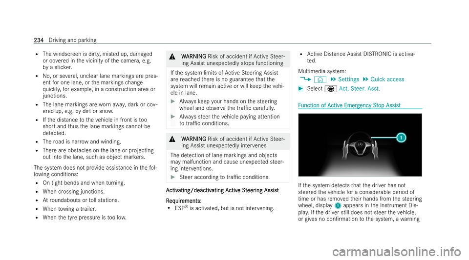 MERCEDES-BENZ CLA COUPE 2021  Owners Manual R
The windsc reen is dirty, misted up, damaged
or co vered in the vicinity of the camera, e.g.
by a stic ker.
R No, or se veral, unclear lane markings are pres-
ent for one lane, or the markings chang