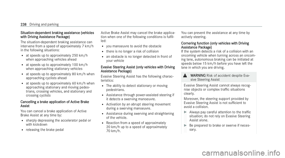 MERCEDES-BENZ CLA COUPE 2021  Owners Manual Situation-dependent br
Situation-dependent br
aking assist
aking assistance (v
ance (vehicles
ehicles
wit
wit h Dr
h Dr iving Assist
iving Assist ance P
ance Pack
ack ag
age)
e)
The situation-dependen