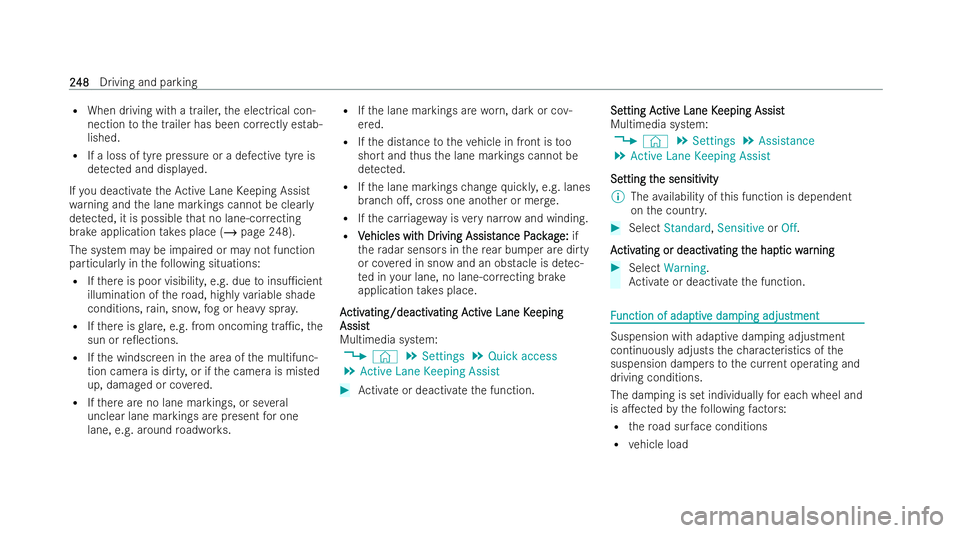 MERCEDES-BENZ CLA COUPE 2021  Owners Manual R
When driving with a trailer, the electrical con-
nection tothe trailer has been cor rectly es tab-
lished.
R If a loss of tyre pressure or a defective tyre is
de tected and displa yed.
If yo u deact