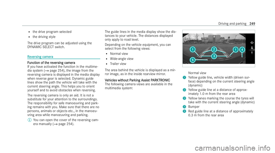 MERCEDES-BENZ CLA COUPE 2021  Owners Manual R
the drive prog ram selected
R the driving style
The drive prog ram can be adjus ted using the
DY NAMIC SELECT switch. R
R
e
ev
ver
er sing came ra
sing camera F
F
unction of t
unction of t herev
he 