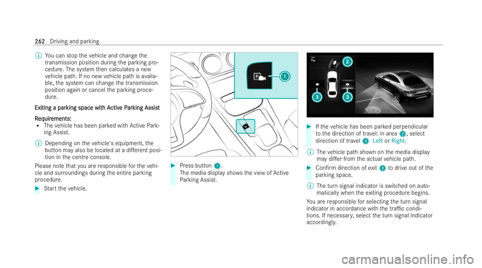 MERCEDES-BENZ CLA COUPE 2021 User Guide %
You can stop theve hicle and change the
transmission position during the parking pro-
cedure. The system then calculates a new
ve hicle path. If no new vehicle path is availa-
ble, the system can ch
