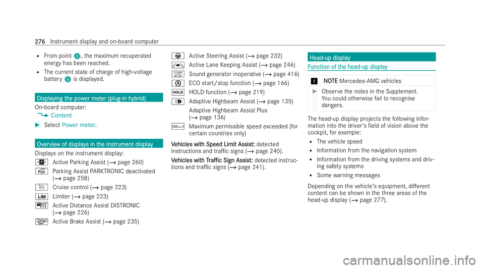 MERCEDES-BENZ CLA COUPE 2021  Owners Manual R
From point 3,the maximum recuperated
energy has been reached.
R The cur rent state of charge of high-voltage
battery 5is displa yed. Displa
Displa
ying t
ying the pow
he pow er met
er meter (plug-in