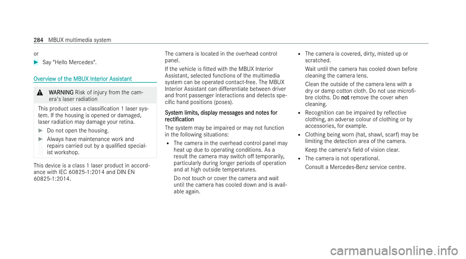 MERCEDES-BENZ CLA COUPE 2021  Owners Manual or
#
Say "Hello Mercedes". Ov
Ov
er
ervie
vie w of t
w of t he MBUX Int
he MBUX Int er
erior Assist
ior Assist ant
ant &
W
WARNING
ARNING Risk of injury from the cam-
era's laser radiation