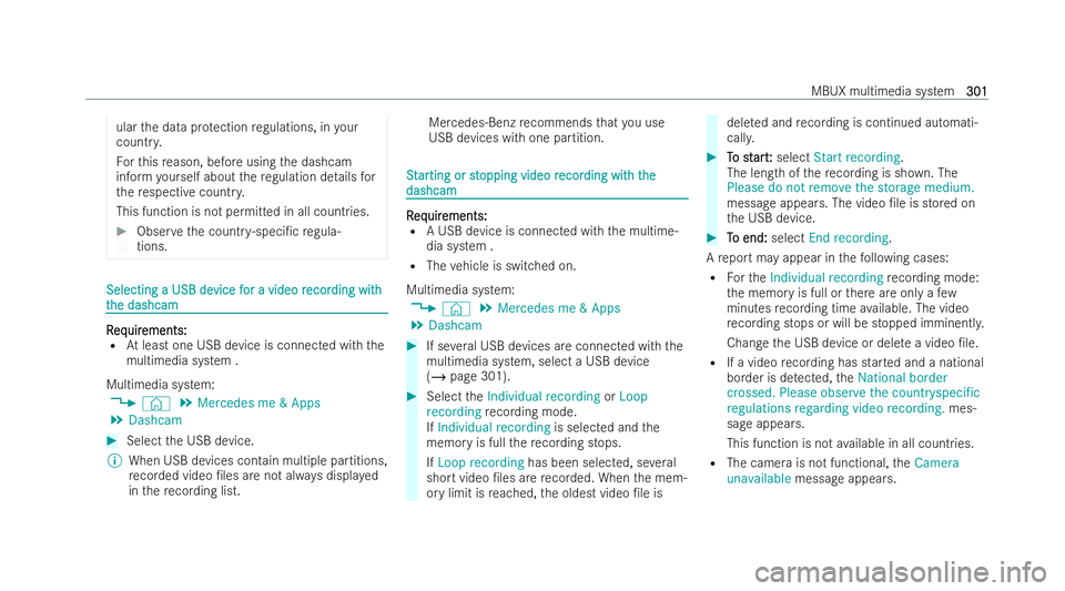 MERCEDES-BENZ CLA COUPE 2021 User Guide ular
the data pr otection regulations, in your
countr y.
Fo rth is reason, before using the dashcam
inform yourself about there gulation de tails for
th ere specti vecount ry.
This function is not per