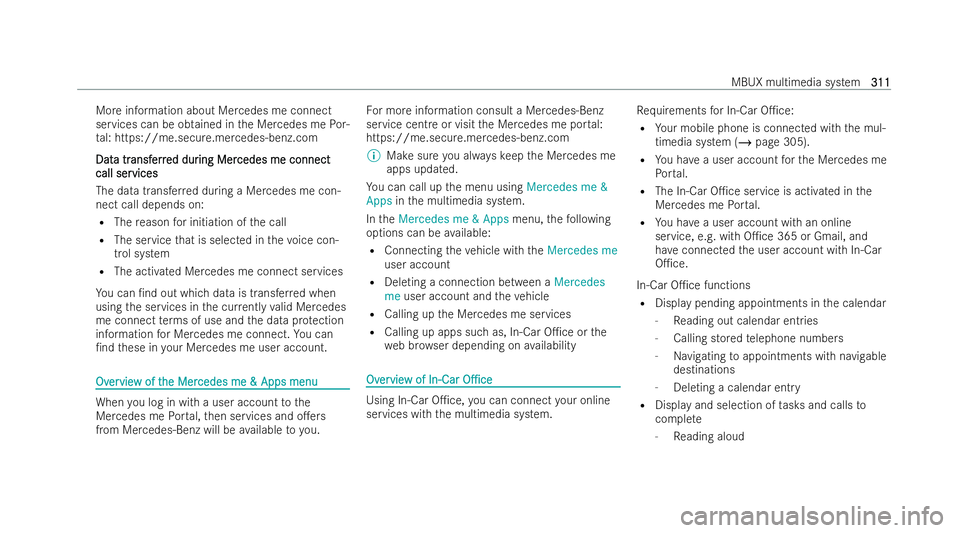MERCEDES-BENZ CLA COUPE 2021  Owners Manual More information about Mercedes me connect
services can be obtained in the Mercedes me Por-
ta l: https://me.secure.mercedes-benz.com
Dat
Dat a tr
a transf
ansf err
erred dur
ed dur ing Mer
ing Mer ce