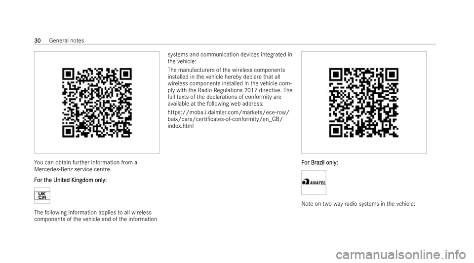 MERCEDES-BENZ CLA COUPE 2021 Owners Guide Yo
u can obtain fur ther information from a
Mercedes-Benz service centre.
F F or t
or t he U
he Unit nited Kingdom onl y:
ed Kingdom onl y:The
following information applies toall wireless
components o