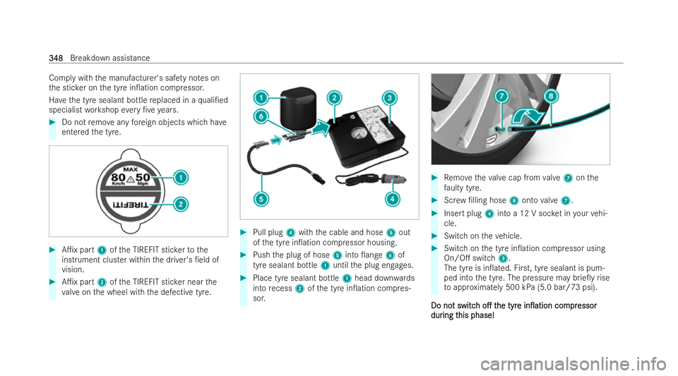 MERCEDES-BENZ CLA COUPE 2021  Owners Manual Comply with
the manufacturer's saf ety no tes on
th e stic ker on the tyre in0ation compressor.
Ha ve the tyre sealant bottle replaced in a quali/ed
specialist workshop every /ve years. #
Do no