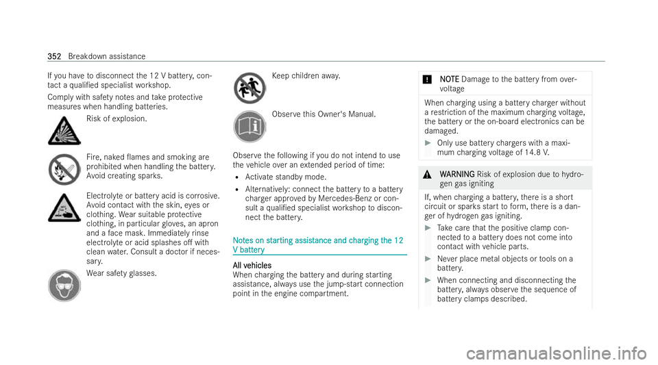 MERCEDES-BENZ CLA COUPE 2021  Owners Manual If
yo u ha vetodisconnect the 12 V batter y,con-
ta ct a quali/ed specialist workshop.
Comply with saf ety no tes and take protective
measures when handling batteries. Risk of
explosion. Fire
, naked
