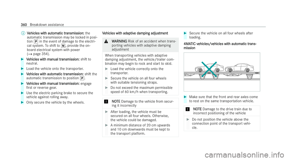 MERCEDES-BENZ CLA COUPE 2021  Owners Manual %
V
Vehicles wit
ehicles wit h aut
h automatic tr
omatic tr ansmission:
ansmission: the
automatic transmission may be loc ked in posi-
tion jintheev ent of damage tothe electri-
cal system. ToshiT to