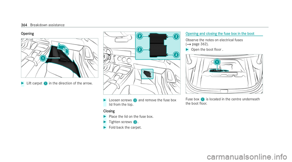 MERCEDES-BENZ CLA COUPE 2021  Owners Manual Opening
Opening
#
LiT carpet 1inthe direction of the ar row. #
Loosen scr ews2 and remo vethe fuse box
lid from theto p.
Closing
Closing #
Place the lid on the fuse box. #
Tighten scre ws2. #
Fold ba