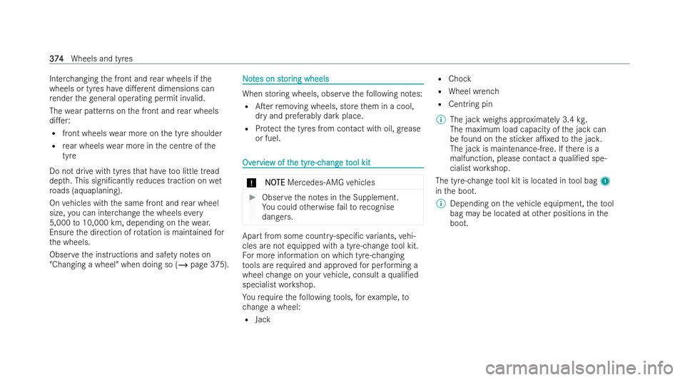 MERCEDES-BENZ CLA COUPE 2021  Owners Manual Inter
changing the front and rear wheels if the
wheels or tyres ha vedi.erent dimensions can
re nder thege neral ope rating permit in valid.
The wear patterns on the front and rear wheels
di.er:
R f
