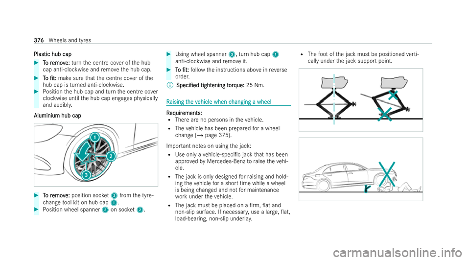 MERCEDES-BENZ CLA COUPE 2021  Owners Manual Plas
Plastic hub cap
tic hub cap #
T
To r
o r emov
emov e:
e:turn the centre co ver of the hub
cap anti-clockwise and remo vethe hub cap. #
T To o /t:
/t: make sure that the centre co ver of the
hub