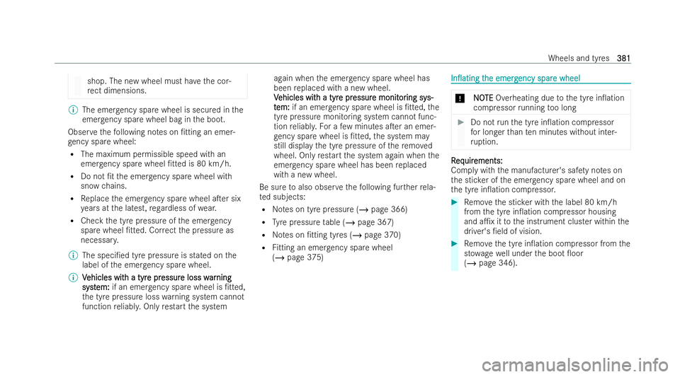 MERCEDES-BENZ CLA COUPE 2021  Owners Manual shop. The new wheel must ha
vethe cor-
re ct dimensions. %
The emer gency spa rewheel is secured in the
emer gency spa rewheel bag in the boot.
Obser vethefo llowing no tes on /tting an emer-
ge ncy 