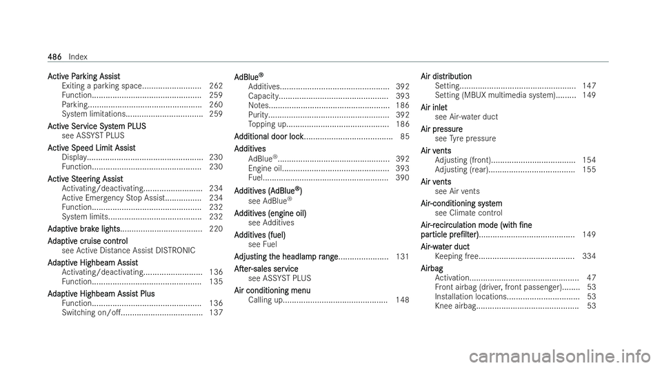 MERCEDES-BENZ CLA COUPE 2021  Owners Manual A
A
ctiv
ctiv e P
e Par
arking Assist
king Assist
Exiting a parking space.......................... 262
Fu nction................................................ 259
Pa rking..........................