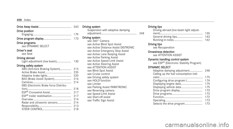 MERCEDES-BENZ CLA COUPE 2021 Owners Manual Dr
Dr
iv
ive Awa
e Away Assi st
y Assi st........................................ .263
Dr
Dr iv
ive position
e position
Engaging................................................ 179
Dr
Dr iv
ive pr
e p MERCEDES-BENZ CLA COUPE 2021 Owners Manual Dr
Dr
iv
ive Awa
e Away Assi st
y Assi st........................................ .263
Dr
Dr iv
ive position
e position
Engaging................................................ 179
Dr
Dr iv
ive pr
e p