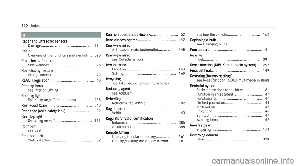 MERCEDES-BENZ CLA COUPE 2021  Owners Manual R
R
R
R adar and ultr
adar and ultr asonic senso rs
asonic senso rs
Damage................................................. 214
R
R adio
adio
Overview of the functions and symbols.. .323
R
R ain closi