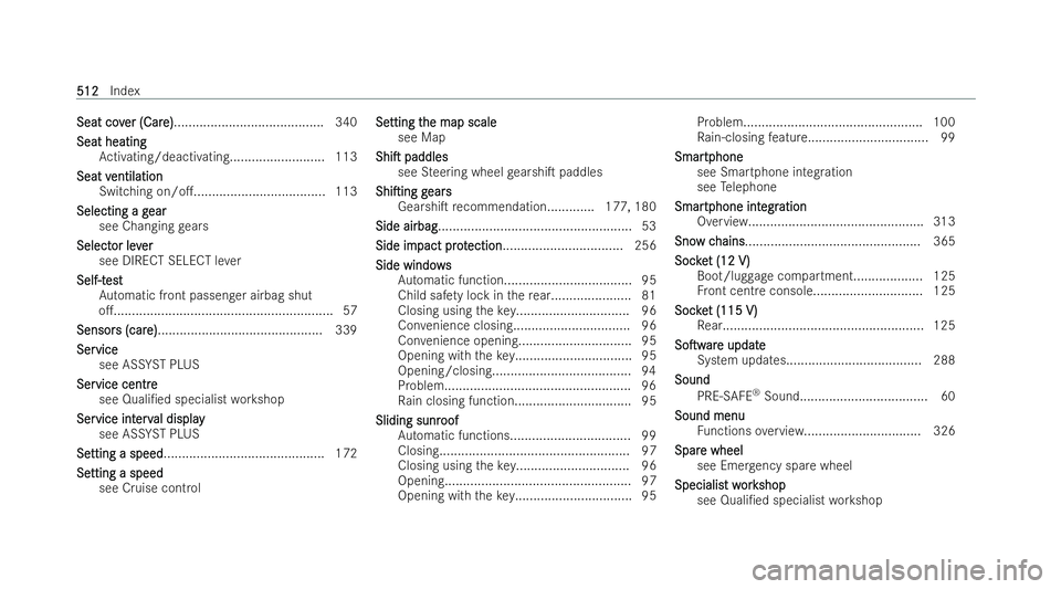 MERCEDES-BENZ CLA COUPE 2021  Owners Manual Seat cov
Seat cov
er (Car
er (Care)
e)......................................... 340
Seat heating
Seat heating Activating/deactivating.......................... 113
Seat v
Seat v entilation
entilation
