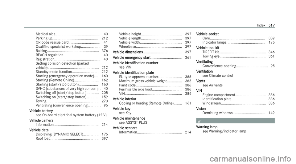 MERCEDES-BENZ CLA COUPE 2021  Owners Manual Medical aids...........................................
.40
Pa rking up............................................. 212
QR code rescue car d............................... 41
Quali/ed specialist wor
