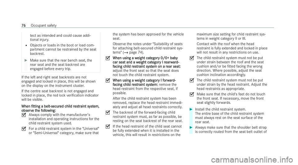 MERCEDES-BENZ CLA COUPE 2021 Manual PDF te
ct as intended and could cause addi-
tional injur y.
R Objects or loads in the boot or load com-
partment cannot be restrained bythe seat
backrest. #
Make sure that there ar ben chseat, the
re ar s