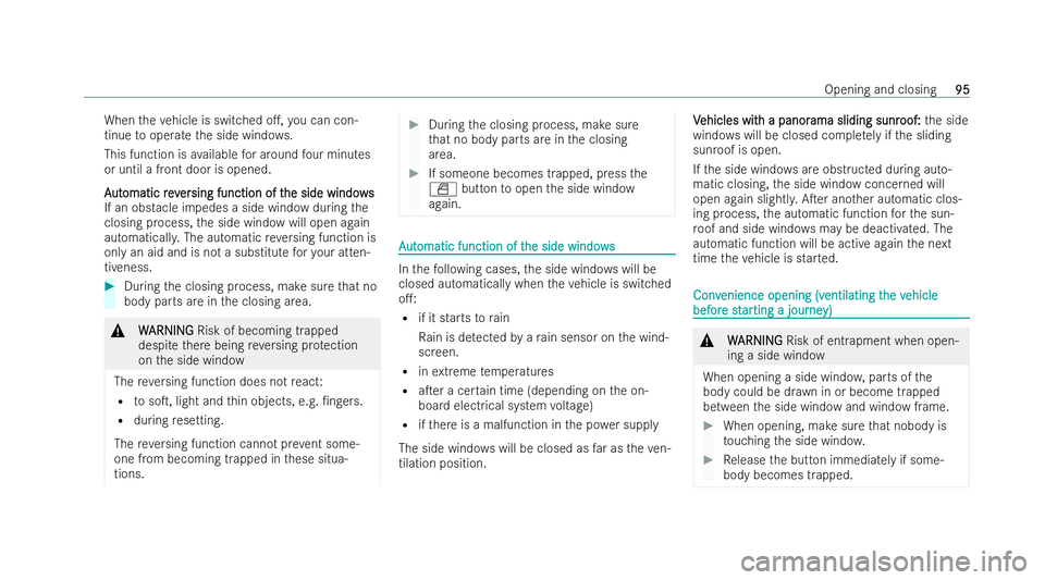 MERCEDES-BENZ CLA COUPE 2021  Owners Manual When
theve hicle is switched o., you can con-
tinue tooperate the side windo ws.
This function is available for around four minutes
or until a front door is opened.
A
A ut ut omatic rev
omatic rever
