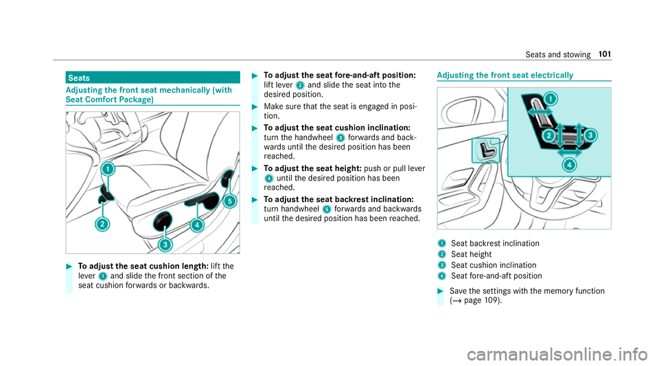 MERCEDES-BENZ CLA COUPE 2019 Owners Manual Seats
Ad
justing the front seat mechanically (with
Seat Comfort Package) #
Toadjust the seat cushion length: liftthe
le ve r1 and slide the front section of the
seat cushion forw ards or backwards. #
MERCEDES-BENZ CLA COUPE 2019 Owners Manual Seats
Ad
justing the front seat mechanically (with
Seat Comfort Package) #
Toadjust the seat cushion length: liftthe
le ve r1 and slide the front section of the
seat cushion forw ards or backwards. #