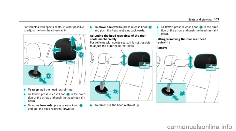 MERCEDES-BENZ CLA COUPE 2019 Owners Manual Fo
rve hicles with sports seats, it is not possible
to adjust the front head restra ints. #
Toraise: pullthe head restra int up. #
Tolowe r:press release knob 1inthe direc‐
tion of the ar row and pu MERCEDES-BENZ CLA COUPE 2019 Owners Manual Fo
rve hicles with sports seats, it is not possible
to adjust the front head restra ints. #
Toraise: pullthe head restra int up. #
Tolowe r:press release knob 1inthe direc‐
tion of the ar row and pu