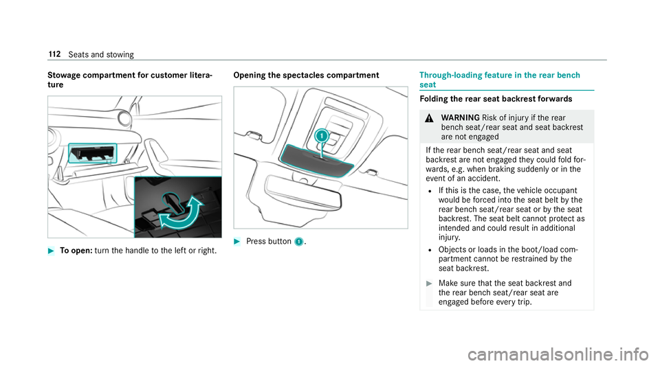 MERCEDES-BENZ CLA COUPE 2019 Owners Manual St
ow age comp artmentfor cu stomer li tera‐
ture #
Toopen: turnthe handle tothe left or right. Opening
the spectacles compa rtment #
Press button 1. Through-loading
feature in there ar ben ch
seat MERCEDES-BENZ CLA COUPE 2019 Owners Manual St
ow age comp artmentfor cu stomer li tera‐
ture #
Toopen: turnthe handle tothe left or right. Opening
the spectacles compa rtment #
Press button 1. Through-loading
feature in there ar ben ch
seat