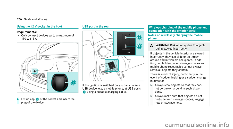 MERCEDES-BENZ CLA COUPE 2019  Owners Manual Using
the12 V so cket inthe boot Re
quirements:
R Only connect devices up toa maximum of
18 0 W (15 A). #
Lift up cap 1ofthe soc ket and insert the
plug of the device. USB port in
there ar If
th e ign