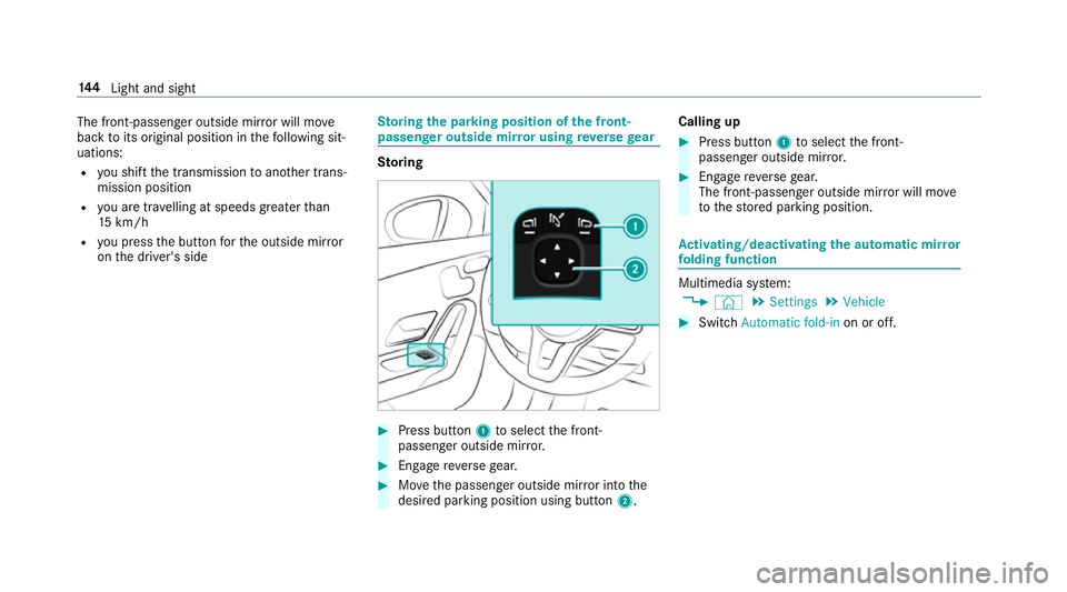 MERCEDES-BENZ CLA COUPE 2019 Owners Manual The front-passenger outside mir
ror will mo ve
back toits original position in thefo llowing sit‐
uations:
R you shift the transmission toano ther trans‐
mission position
R you are tra velling at MERCEDES-BENZ CLA COUPE 2019 Owners Manual The front-passenger outside mir
ror will mo ve
back toits original position in thefo llowing sit‐
uations:
R you shift the transmission toano ther trans‐
mission position
R you are tra velling at