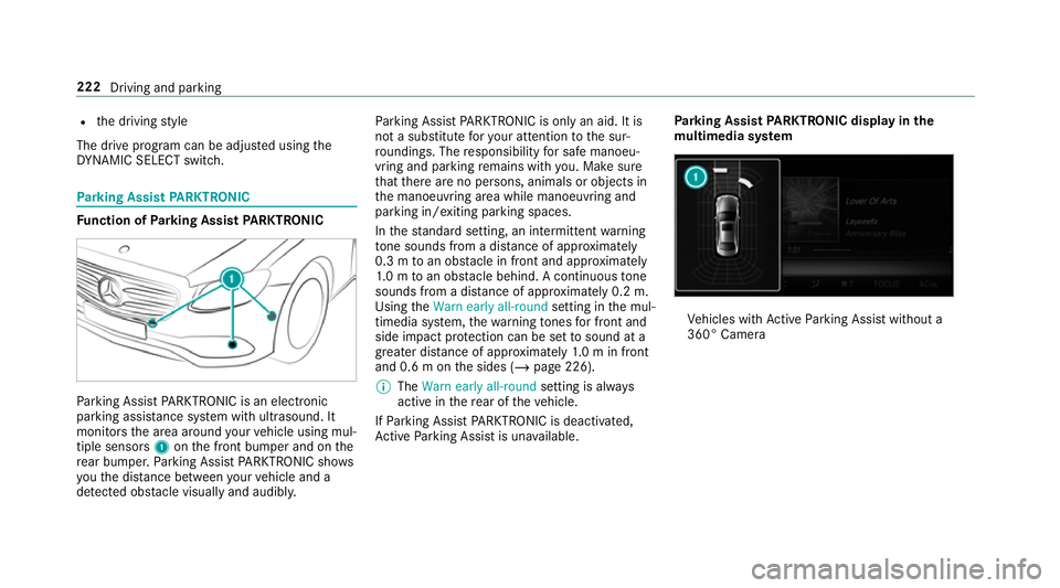 MERCEDES-BENZ CLA COUPE 2019 Owners Manual R
the driving style
The drive program can be adjus ted using the
DY NA MIC SELECT switch. Park
ing Assist PARKTRONIC Fu
nction of Parking Assist PARKTRONIC Pa
rking Assist PARKTRONIC is an electronic
MERCEDES-BENZ CLA COUPE 2019 Owners Manual R
the driving style
The drive program can be adjus ted using the
DY NA MIC SELECT switch. Park
ing Assist PARKTRONIC Fu
nction of Parking Assist PARKTRONIC Pa
rking Assist PARKTRONIC is an electronic