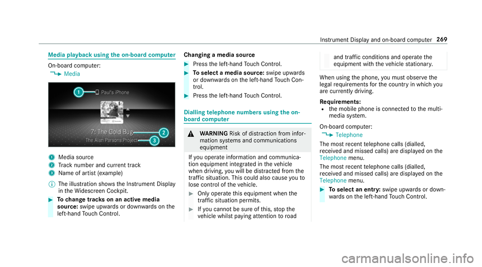 MERCEDES-BENZ CLA COUPE 2019  Owners Manual Media playback using
the on-boa rdcompu ter On-board computer:
4 Media 1
Media source
2 Track number and cur rent track
3 Name of artist (e xamp le)
% The illustration sho wsthe Instrument Display
in 