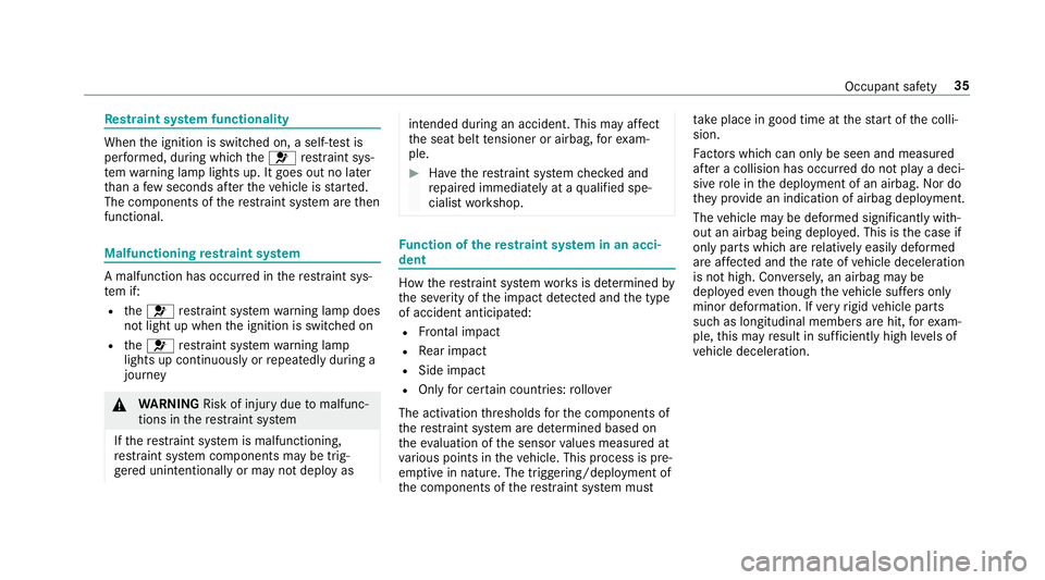 MERCEDES-BENZ CLA COUPE 2019 Owners Guide Re
stra int sy stem functionality When
the ignition is switched on, a self-test is
per form ed, during which the6 restra int sys‐
te m wa rning lamp lights up. It goes out no later
th an a few secon MERCEDES-BENZ CLA COUPE 2019 Owners Guide Re
stra int sy stem functionality When
the ignition is switched on, a self-test is
per form ed, during which the6 restra int sys‐
te m wa rning lamp lights up. It goes out no later
th an a few secon