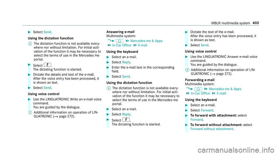 MERCEDES-BENZ CLA COUPE 2019  Owners Manual #
Select Send.
Using the dictation function
% The dictation function is not available every‐
where nor without limitation. For initial acti‐
va tion of the function it may be necessary to
select t