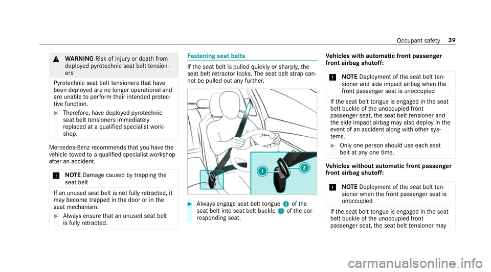 MERCEDES-BENZ CLA COUPE 2019 Service Manual &
WARNING Risk of inju ryor death from
deplo yedpy rotech nic seat belt tension‐
ers
Py rotech nic seat belt tensioners that ha ve
been deplo yed are no longer operational and
are unable toper form MERCEDES-BENZ CLA COUPE 2019 Service Manual &
WARNING Risk of inju ryor death from
deplo yedpy rotech nic seat belt tension‐
ers
Py rotech nic seat belt tensioners that ha ve
been deplo yed are no longer operational and
are unable toper form