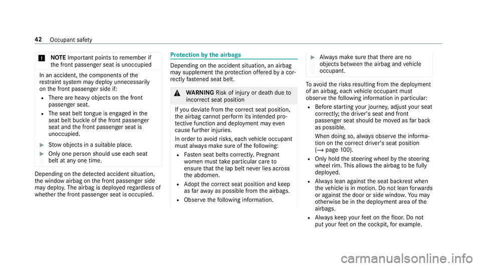 MERCEDES-BENZ CLA COUPE 2019 Service Manual *
NO
TEImpo rtant points toremember if
th e front passenger seat is unoccupied In an accident,
the components of the
re stra int sy stem may deploy unnecessarily
on the front passenger side if:
R Ther