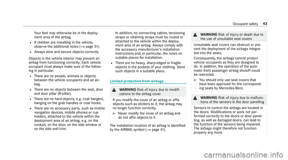 MERCEDES-BENZ CLA COUPE 2019 Service Manual Yo
ur feet may otherwise be in the deploy‐
ment area of the airbag.
R Ifch ildren are tr avelling in theve hicle,
obser vethe additional no tes (/ page51).
R Alw aysstow and secure objects cor rectl MERCEDES-BENZ CLA COUPE 2019 Service Manual Yo
ur feet may otherwise be in the deploy‐
ment area of the airbag.
R Ifch ildren are tr avelling in theve hicle,
obser vethe additional no tes (/ page51).
R Alw aysstow and secure objects cor rectl