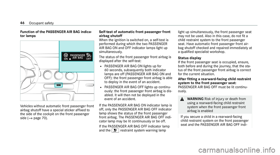 MERCEDES-BENZ CLA COUPE 2019 Service Manual Fu
nction of thePA SSENGER AIR BAG indica‐
to r lamps Ve
hicles without automatic front passenger front
airbag shutoff ha vea special sticke r af fixe dto
th e side of the cockpit on the front passe