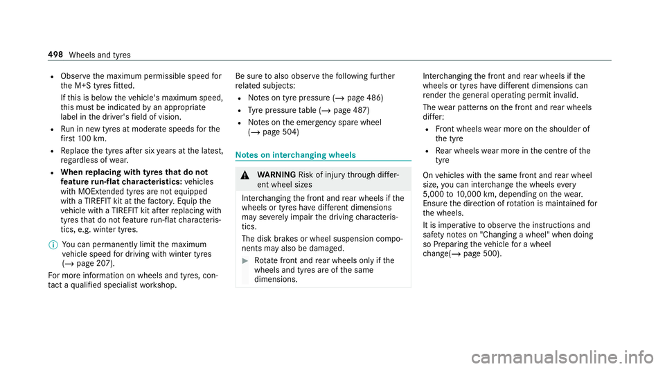 MERCEDES-BENZ CLA COUPE 2019  Owners Manual R
Obser vethe maximum permissible speed for
th e M+S tyres fitted.
If th is is below theve hicle's maximum speed,
th is must be indicated byan appropriate
label in the driver's field of vision