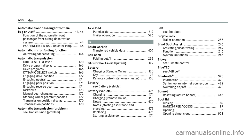 MERCEDES-BENZ CLA COUPE 2019  Owners Manual Au
tomatic front passen ger front air‐
bag shu toff .......................................... 44, 46
Fu nction of the automatic front
passenger front airbag deactivation
sy stem ...................