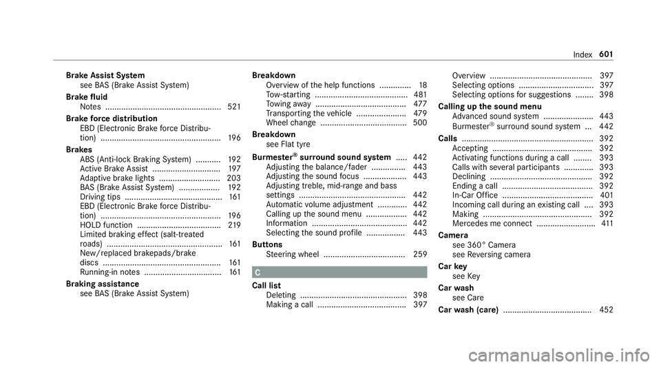 MERCEDES-BENZ CLA COUPE 2019  Owners Manual Brake Assi
stSystem
see BAS (Brake Assi stSystem)
Brake fluid
No tes ................................................... 521
Brake forc e distribution
EBD (Elect ronic Brake forc e Distribu‐
tion) .