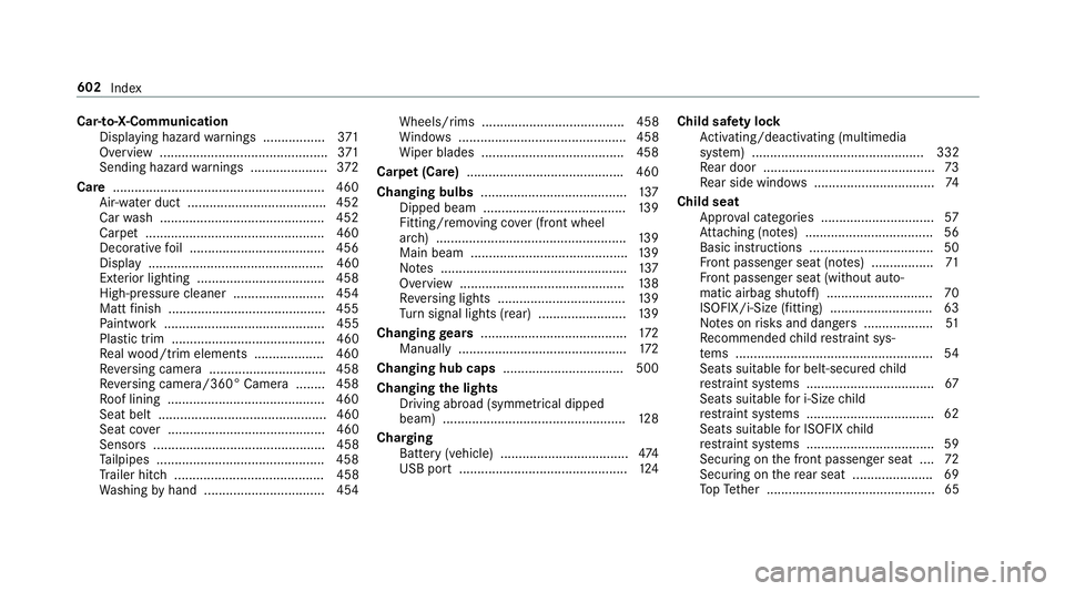 MERCEDES-BENZ CLA COUPE 2019  Owners Manual Car-to-X-Communication
Displaying hazard warnings ................ .371
Overview ..............................................3 71
Sending hazard warnings .................... .372
Care .............