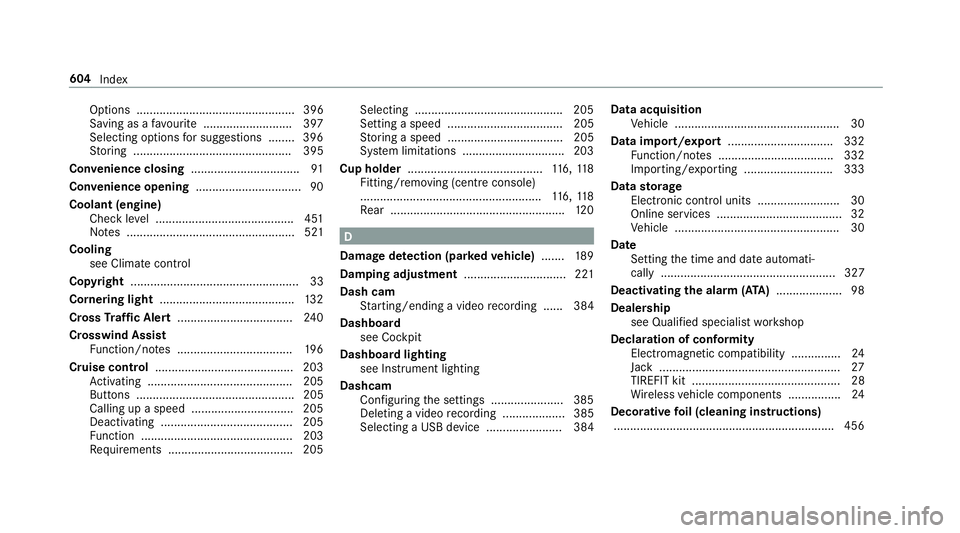 MERCEDES-BENZ CLA COUPE 2019 Owners Manual Options ................................................ 396
Saving as a favo urite .......................... .397
Selecting options for suggestions ........ 396
St oring ............................ MERCEDES-BENZ CLA COUPE 2019 Owners Manual Options ................................................ 396
Saving as a favo urite .......................... .397
Selecting options for suggestions ........ 396
St oring ............................
