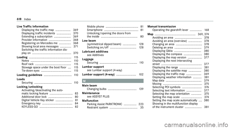 MERCEDES-BENZ CLA COUPE 2019  Owners Manual Live
Traf fic Information
Displaying the tra ffic map .................. .369
Displ aying traf fic incidents .................. 370
Extending a subscription ..................... 369
Pr ov ider inform