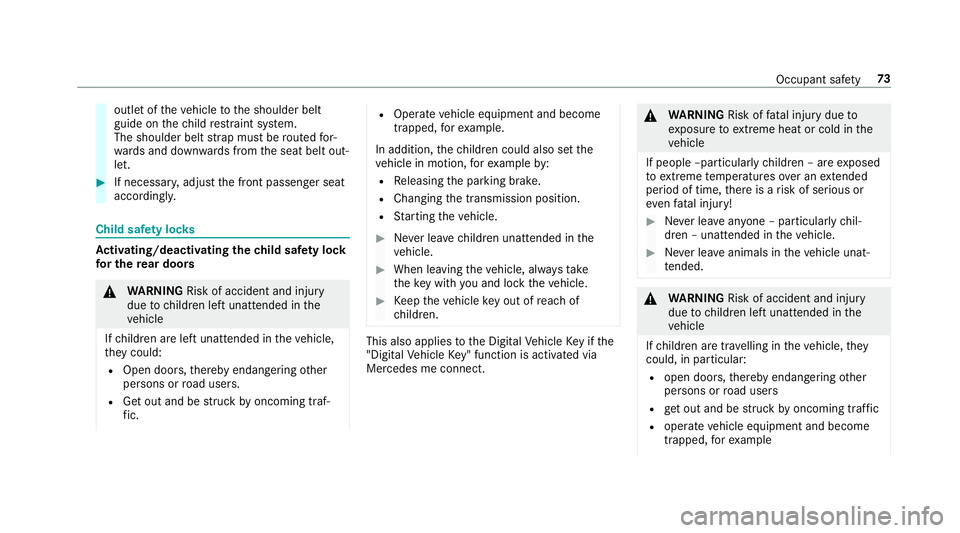 MERCEDES-BENZ CLA COUPE 2019 Manual PDF outlet of
theve hicle tothe shoulder belt
guide on thech ild restra int sy stem.
The shoulder belt stra p must be routed for‐
wa rds and down wards from the seat belt out‐
let. #
If necessar y,adj