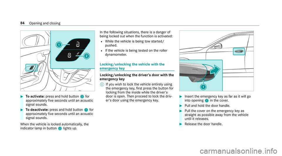 MERCEDES-BENZ CLA COUPE 2019 Manual Online #
Toactivate: press and hold button 2for
appr oximately five seconds until an acoustic
signal sounds. #
Todeactivate: press and hold button 1for
appr oximately five seconds until an acoustic
signal so