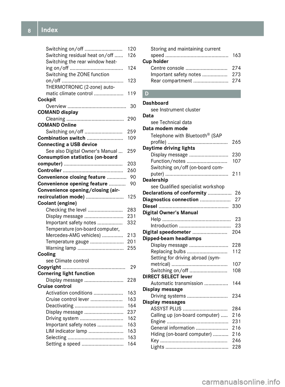 MERCEDES-BENZ CLA COUPE 2016  Owners Manual Switching on/of
f........................... 120
Switching residual heat on/off ...... 126
Switching the rear window heat-
ing on/of f...................................... 124
Switching the ZONE func